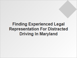 Finding the Right Lawyer for Distracted Driving Cases in Maryland